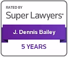 rated by super lawyers J. Dennis Bailey 5 years