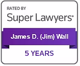 rated by super lawyers James D. (Jim) Wall 5 years