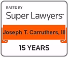 rated by super lawyers Joseph T Carruthers III, 15 years